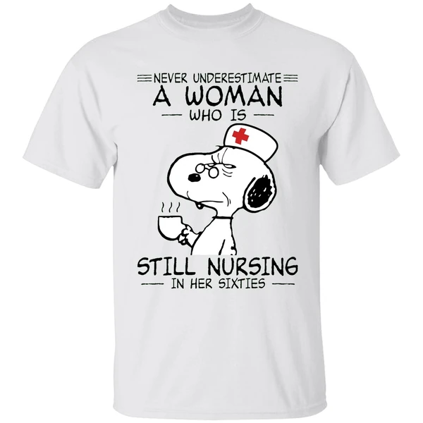Snoopy Never Underestimate A Woman Who Is Still Nursing In Her Sixties Shirt