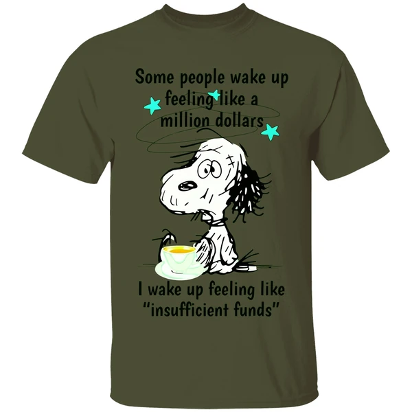 Snoopy Some People Wake Up Feeling Like A Million Dollars I Wake Up Feeling Like Shirt - Image 3