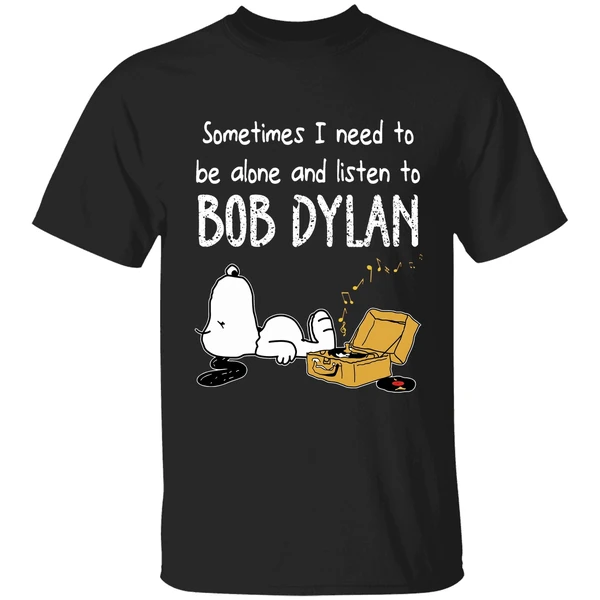 Snoopy Sometimes Need Alone Listen Bob Dylan Shirt