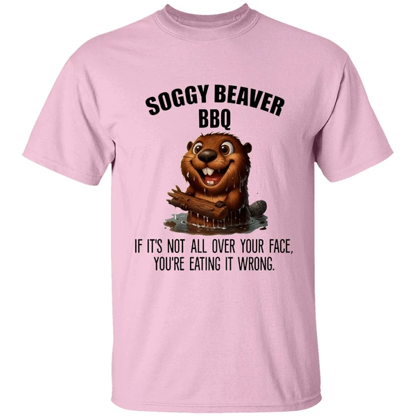 Soggy Beaver Bbq If Its Not All Over Your Face Youre Eating It Wrong Shirt - Image 2
