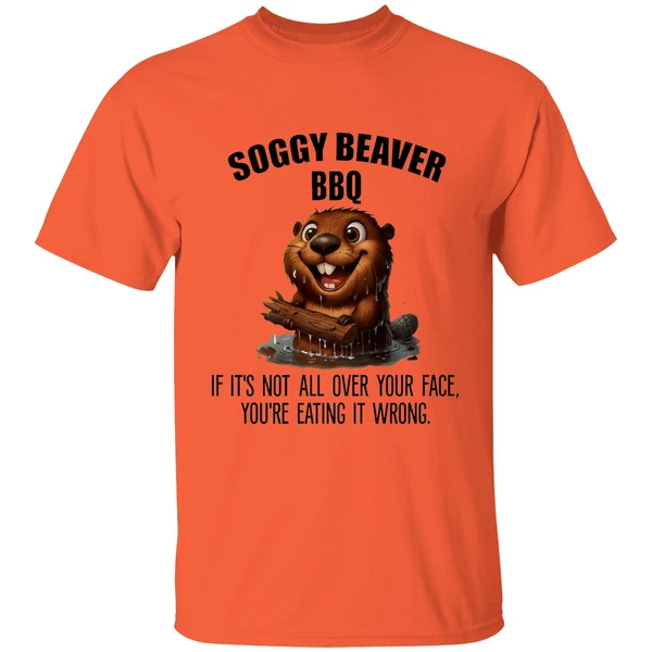 Soggy Beaver Bbq If Its Not All Over Your Face Youre Eating It Wrong Shirt - Image 3