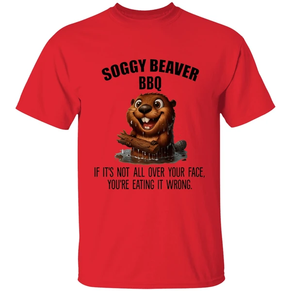 Soggy Beaver Bbq If Its Not All Over Your Face Youre Eating It Wrong Shirt - Image 4