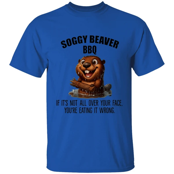 Soggy Beaver Bbq If Its Not All Over Your Face Youre Eating It Wrong Shirt - Image 5