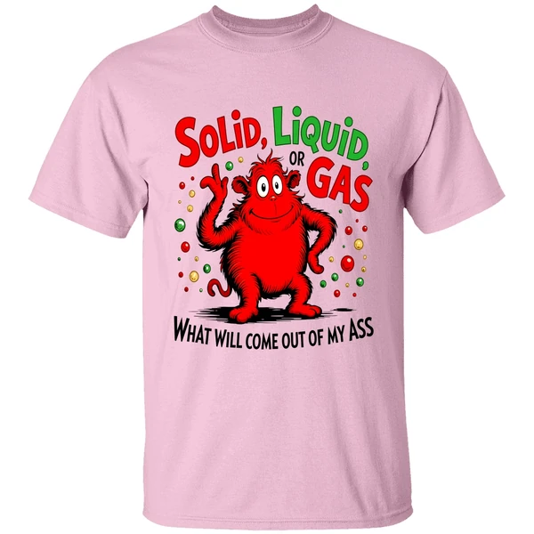Solid Liquid Or Gas What Will Come Out Of My Ass Art 2026 Shirt - Image 2