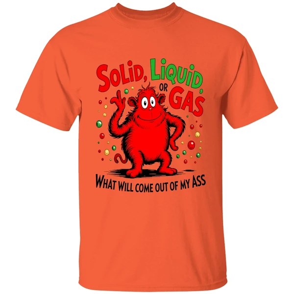 Solid Liquid Or Gas What Will Come Out Of My Ass Art 2026 Shirt - Image 3