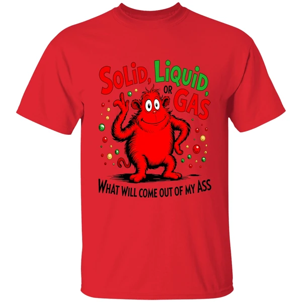 solid liquid or gas what will come out of my ass art 2026 shirt red