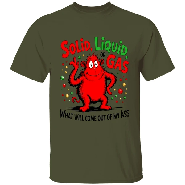 Solid Liquid Or Gas What Will Come Out Of My Ass Art 2026 Shirt - Image 9