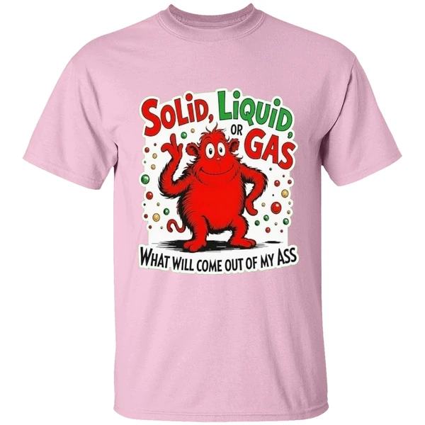 Solid Liquid Or Gas What Will Come Out Of My Ass Shirt - Image 2