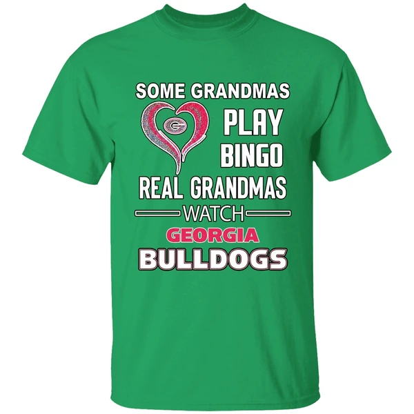 Some Grandmas Play Bingo Real Grandmas Watch Georgia Bulldogs Shirt - Image 2