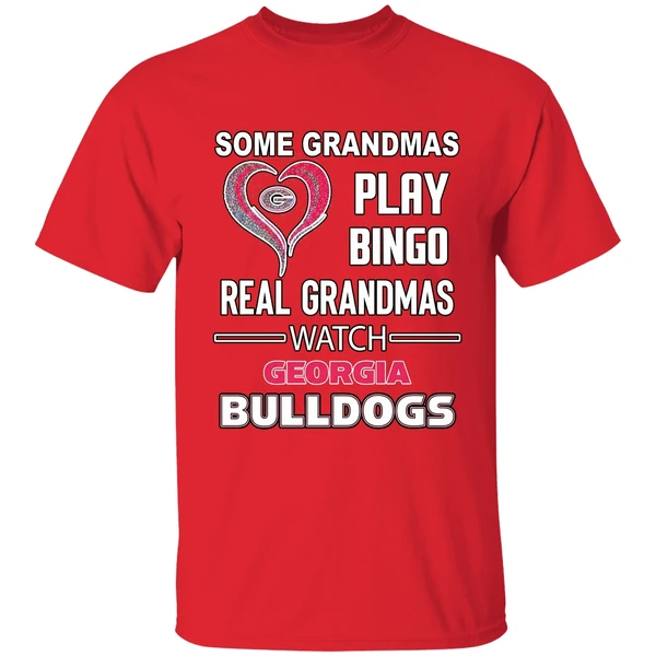 Some Grandmas Play Bingo Real Grandmas Watch Georgia Bulldogs Shirt - Image 7