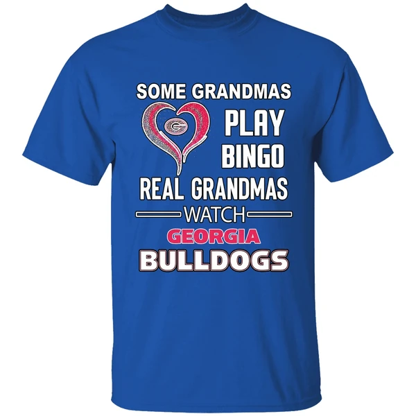 Some Grandmas Play Bingo Real Grandmas Watch Georgia Bulldogs Shirt - Image 8
