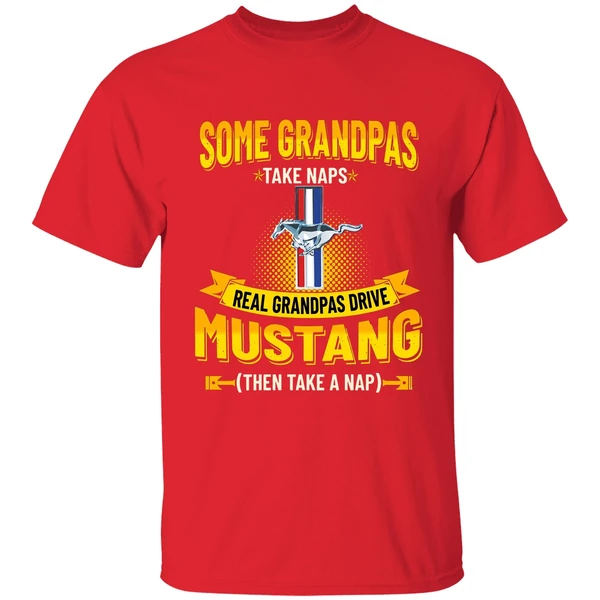 Some Grandpas Take Naps Real Grandpas Drive Mustang Then Take A Nap Shirt - Image 7