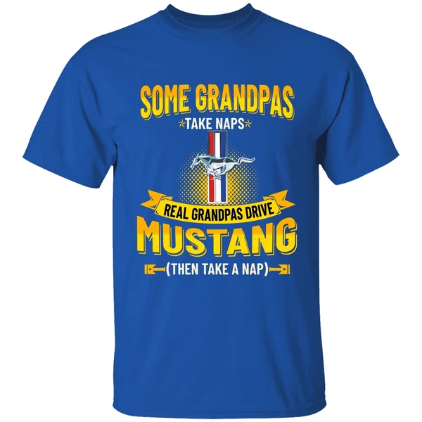Some Grandpas Take Naps Real Grandpas Drive Mustang Then Take A Nap Shirt - Image 8