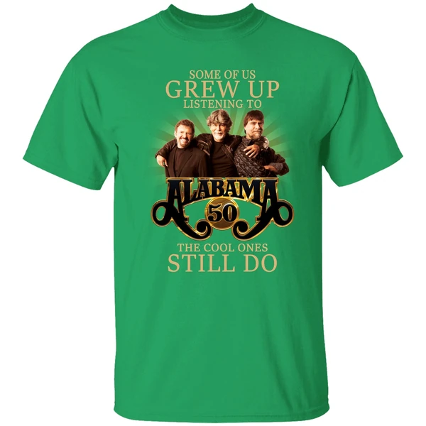Some Of Us Grew Up Listening To Alabama 50 The Cool Ones Still Do Shirt