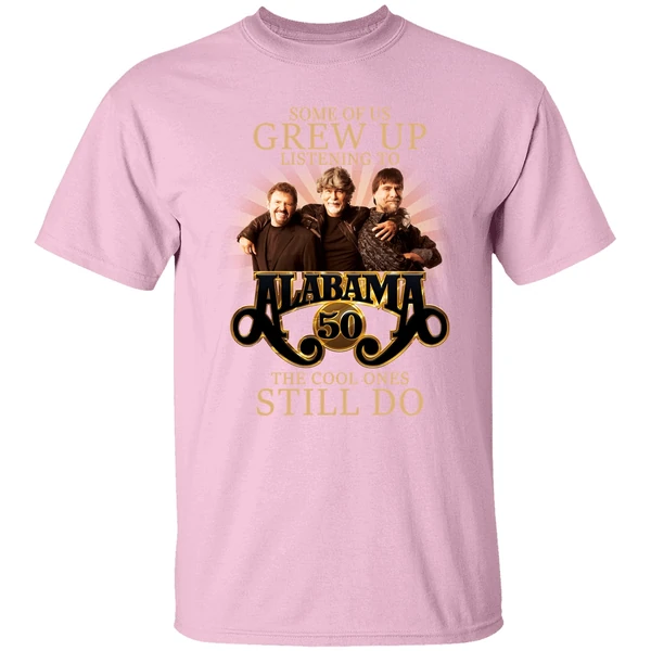 Some Of Us Grew Up Listening To Alabama 50 The Cool Ones Still Do Shirt Some Of Us Grew Up Listening To Alabama 50 The Cool Ones Still Do Shirt