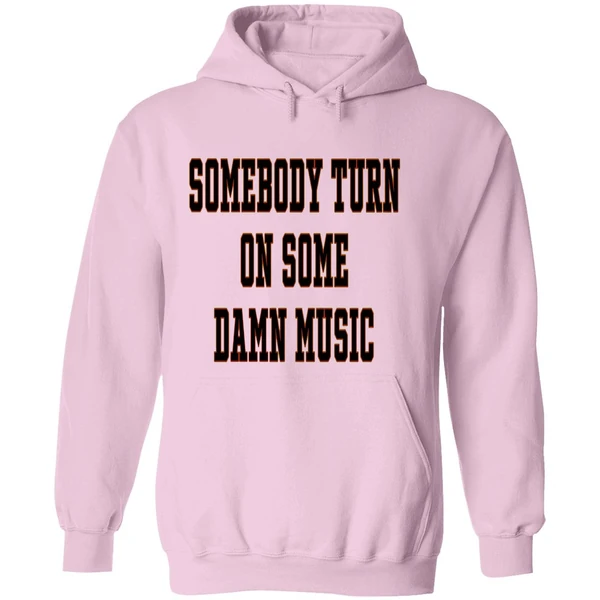 Somebody Turn On Some Damn Music Hoodie - Image 5