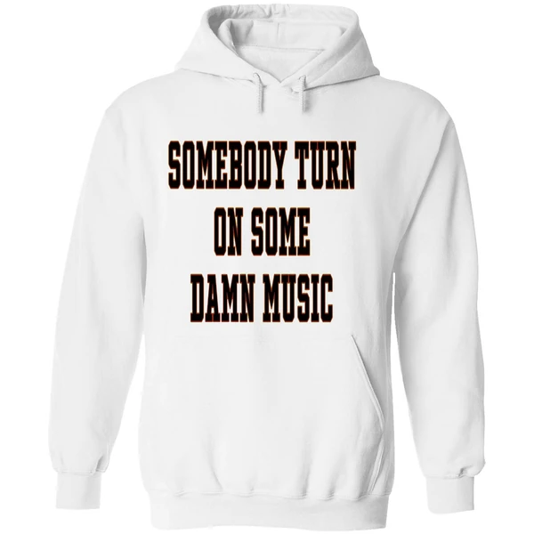 Somebody Turn On Some Damn Music Hoodie - Image 8