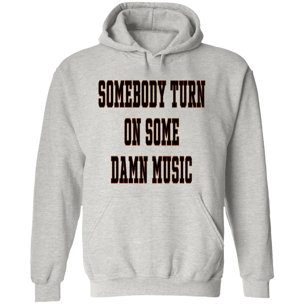 Somebody Turn On Some Damn Music Hoodie - Image 9