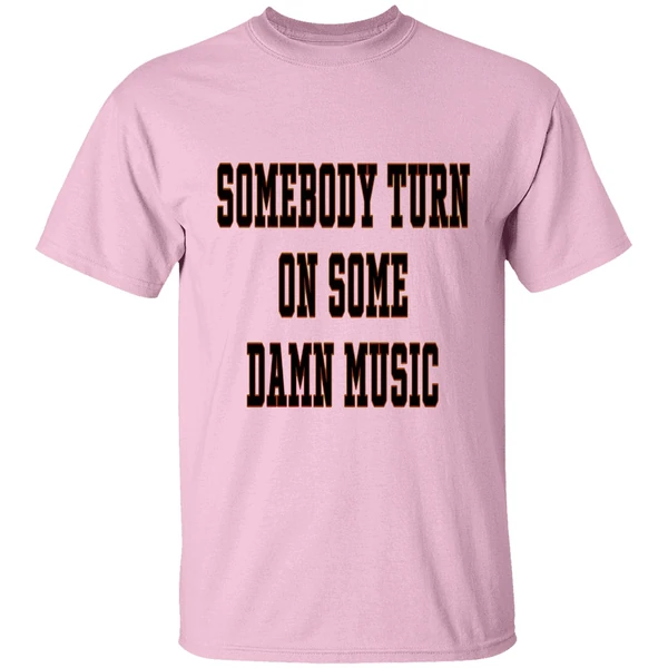 Somebody Turn On Some Damn Music Shirt - Image 2