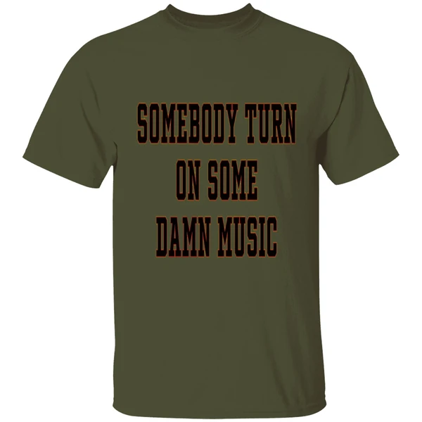 Somebody Turn On Some Damn Music Shirt - Image 9