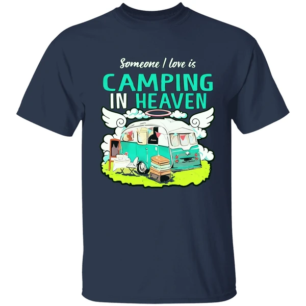 Someone I Love Is Camping In Heaven Shirt - Image 4