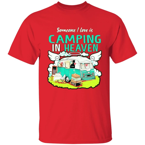 Someone I Love Is Camping In Heaven Shirt - Image 6