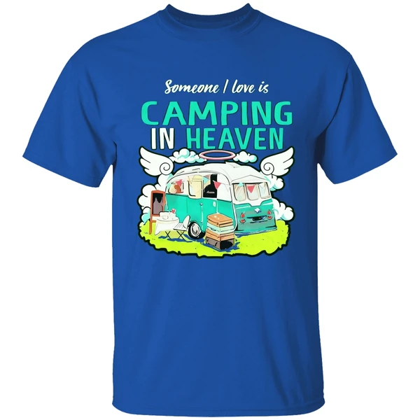 Someone I Love Is Camping In Heaven Shirt - Image 7