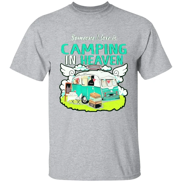 Someone I Love Is Camping In Heaven Shirt - Image 8