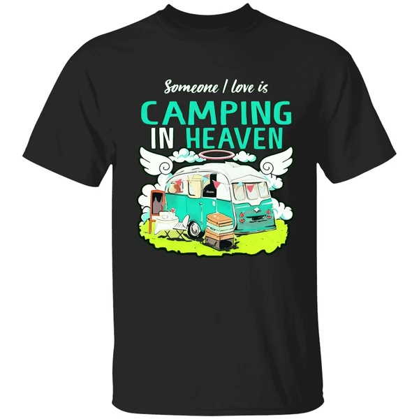 Someone I Love Is Camping In Heaven Shirt - Image 9