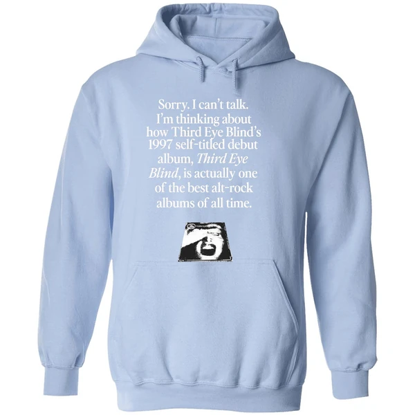 Sorry I Cant Talk Im Thinking About How Third Eye Blinds 1997 Self Titled Debut Hoodie - Image 4
