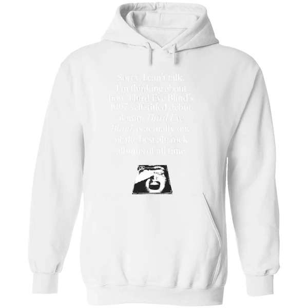 Sorry I Cant Talk Im Thinking About How Third Eye Blinds 1997 Self Titled Debut Hoodie - Image 8