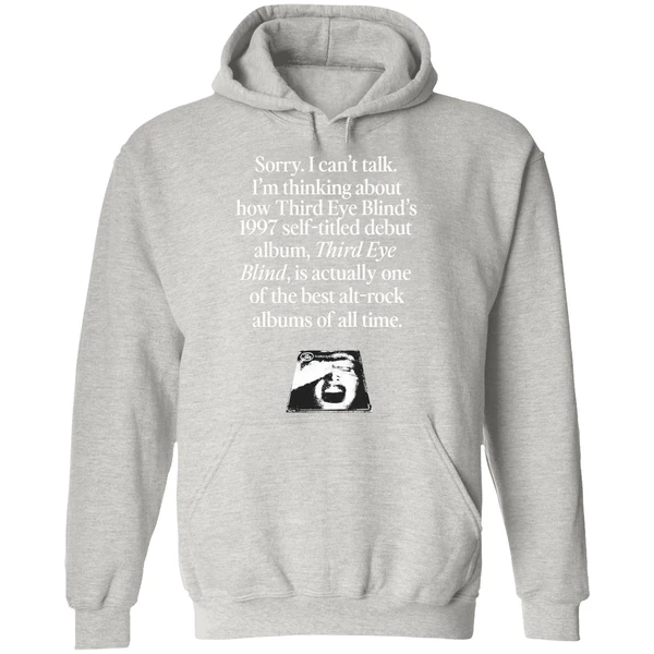 Sorry I Cant Talk Im Thinking About How Third Eye Blinds 1997 Self Titled Debut Hoodie - Image 9