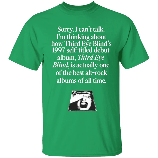 Sorry I Cant Talk Im Thinking About How Third Eye Blinds 1997 Self Titled Debut Shirt - Image 2