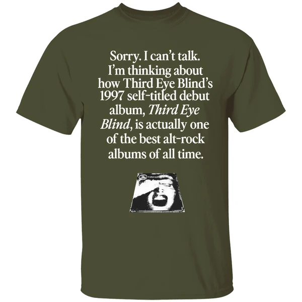 Sorry I Cant Talk Im Thinking About How Third Eye Blinds 1997 Self Titled Debut Shirt - Image 4