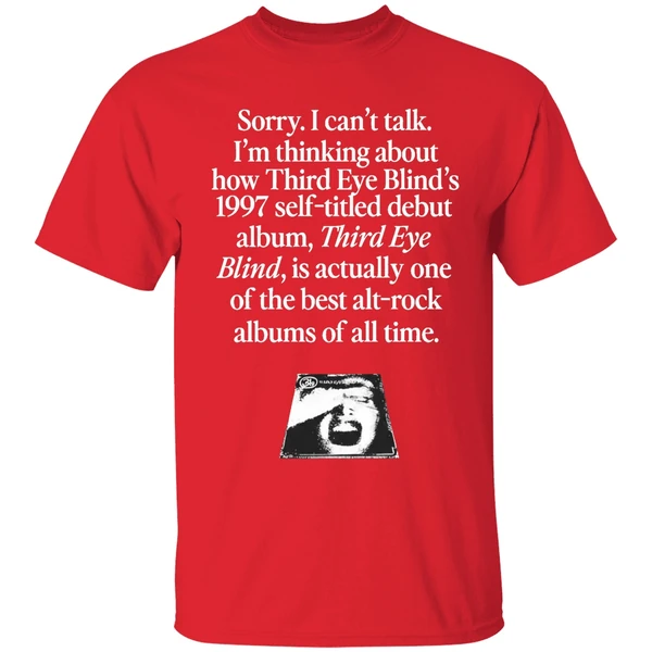 Sorry I Cant Talk Im Thinking About How Third Eye Blinds 1997 Self Titled Debut Shirt - Image 7
