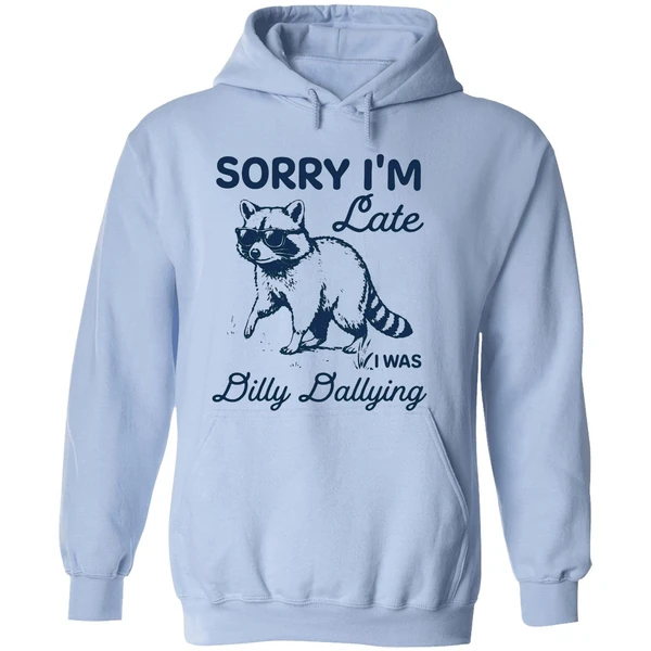 Sorry Im Late Dilly Dallying Feral Raccoon Hoodie - Image 4