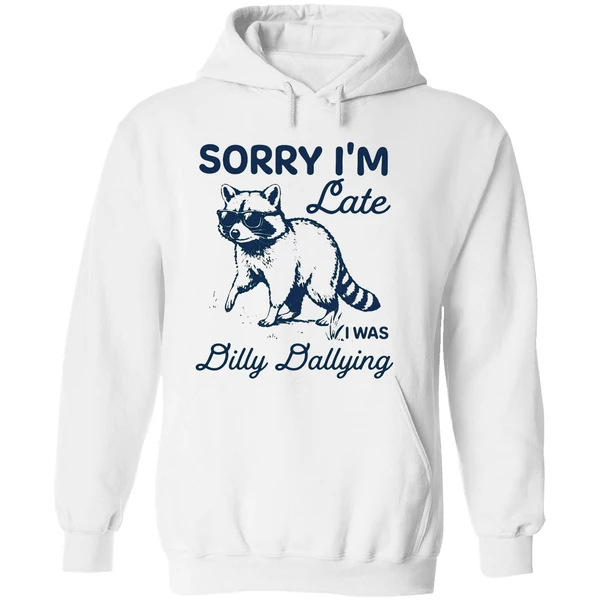 Sorry Im Late Dilly Dallying Feral Raccoon Hoodie - Image 8