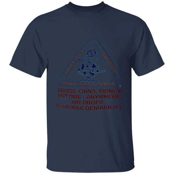 Southern Air Transport Deny Nothing Make Counter Accusations Drugs Guns Money Shirt - Image 4
