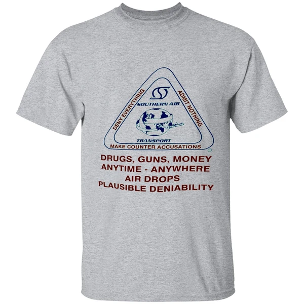 Southern Air Transport Deny Nothing Make Counter Accusations Drugs Guns Money Shirt