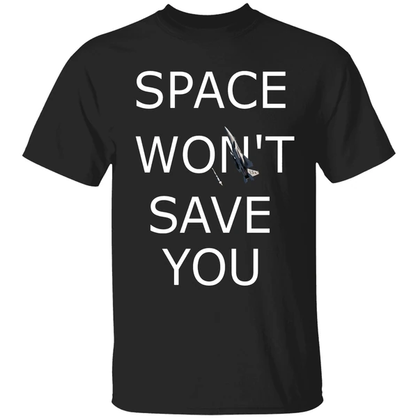 Space Wont Save You F 15 Eagle Shirt