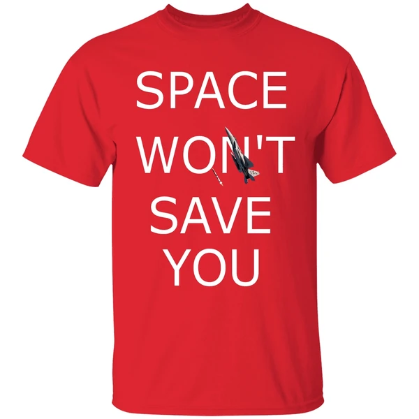 Space Wont Save You F 15 Eagle Shirt - Image 7