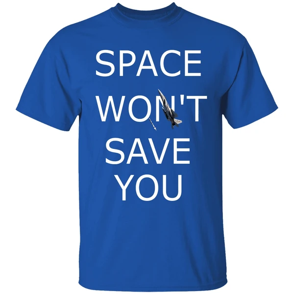 Space Wont Save You F 15 Eagle Shirt - Image 8