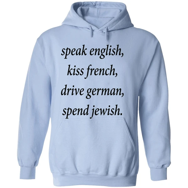 Speak English Kiss French Drive German Spend Jewish Hoodie - Image 4