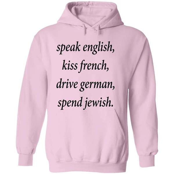Speak English Kiss French Drive German Spend Jewish Hoodie - Image 5