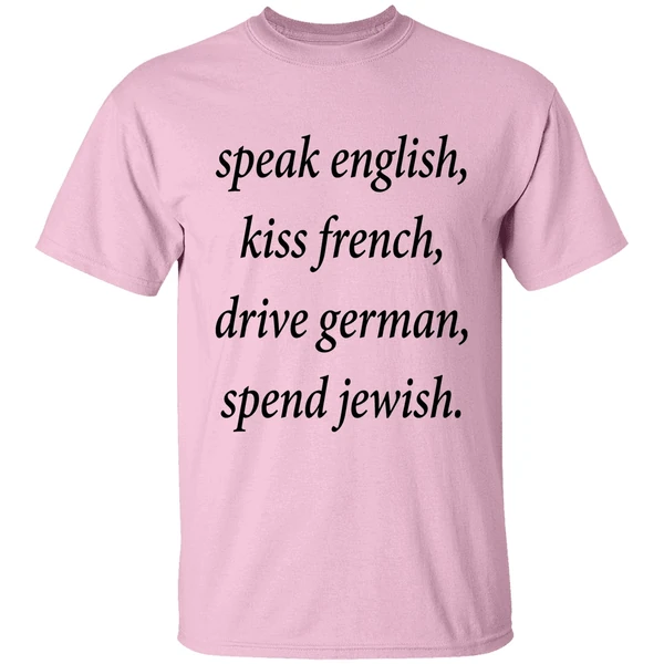 Speak English Kiss French Drive German Spend Jewish Shirt - Image 2