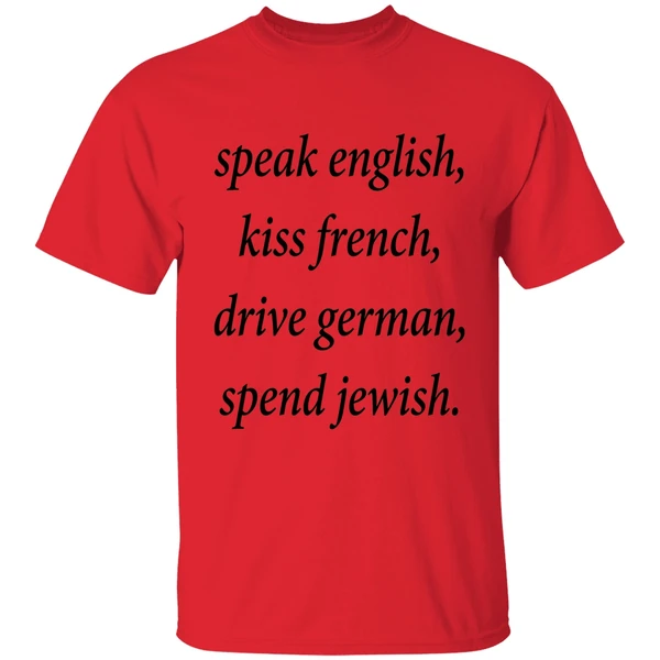 Speak English Kiss French Drive German Spend Jewish Shirt - Image 4