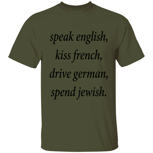 Speak English Kiss French Drive German Spend Jewish Shirt - Image 9