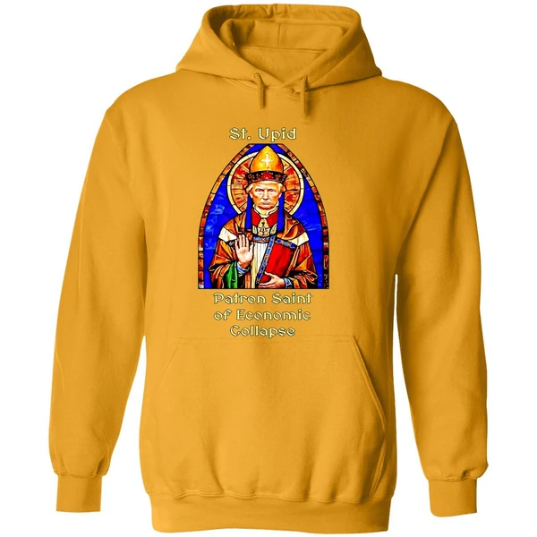 St Upid Patron Saint Of Economic Collapse Hoodie