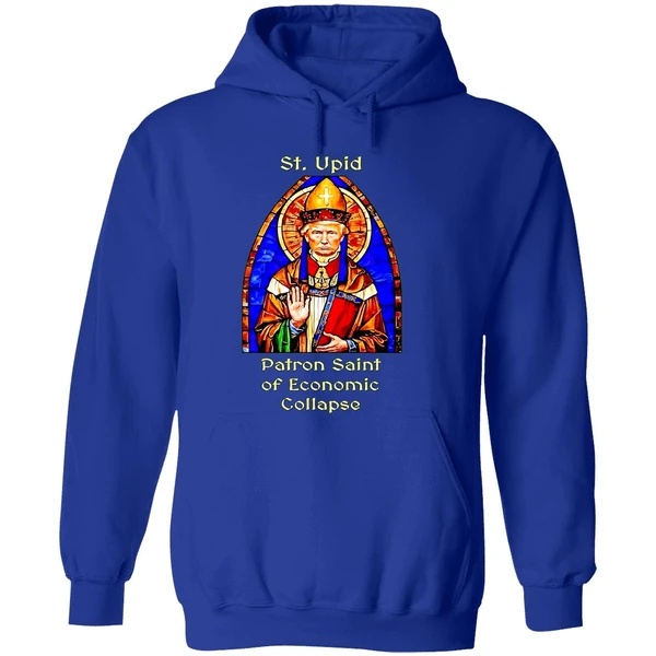St Upid Patron Saint Of Economic Collapse Hoodie - Image 7