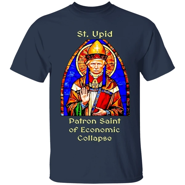 St Upid Patron Saint Of Economic Collapse Shirt - Image 5